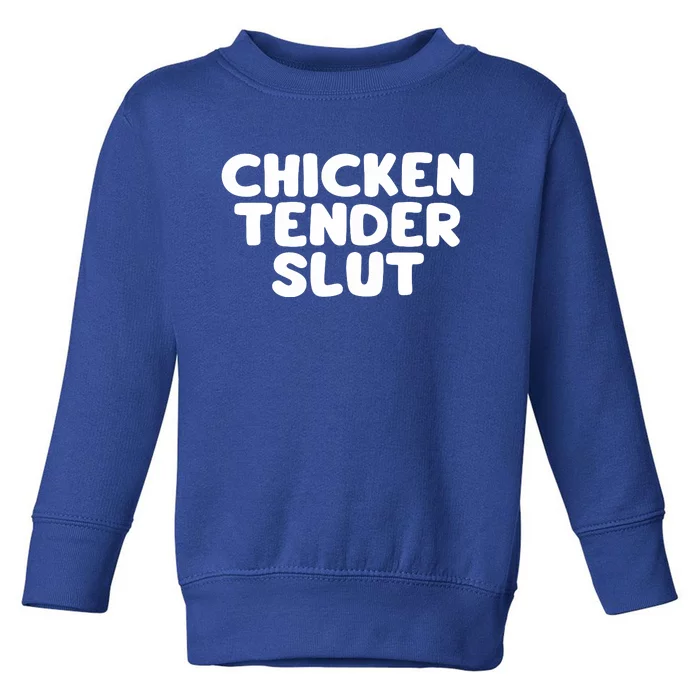 Chicken Tender Slut Toddler Sweatshirt