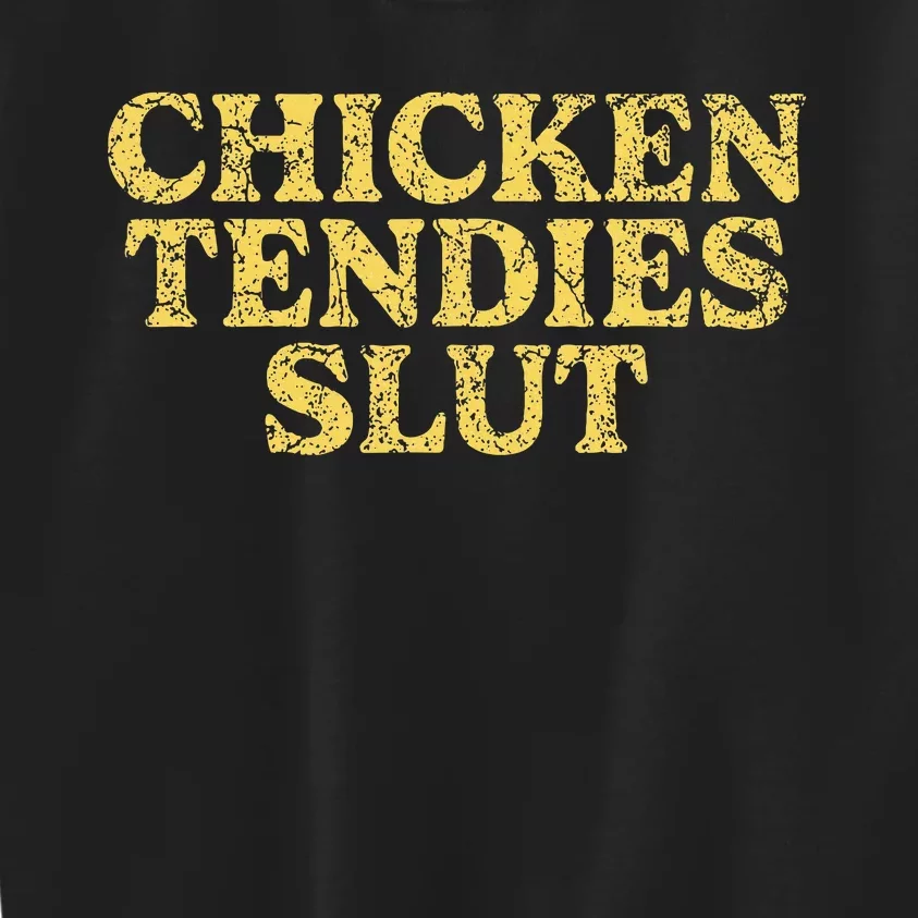 Chicken Tendies Slut Chicken Tender Lover Nuggets Kids Sweatshirt