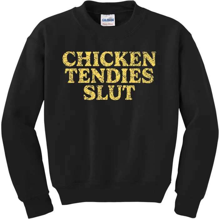 Chicken Tendies Slut Chicken Tender Lover Nuggets Kids Sweatshirt