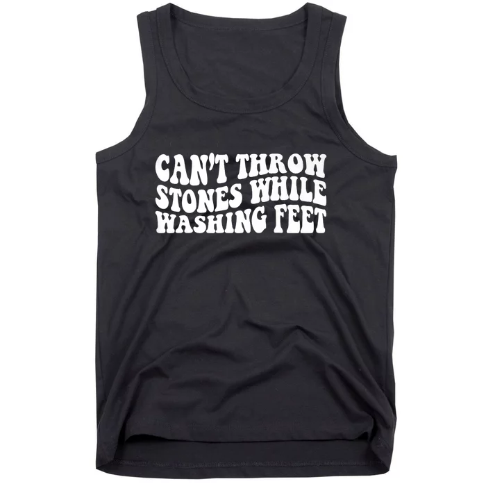 Can't Throw Stones While Washing Feet Tank Top