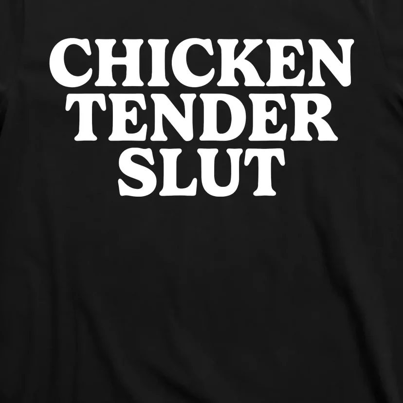 Chicken Tender Slut T-Shirt