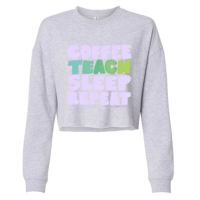 Coffee Teach Sleep Repeat Teacher Cropped Pullover Crew