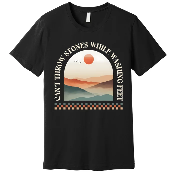 CanT Throw Stones While Washing Feet Christian Prayer Premium T-Shirt