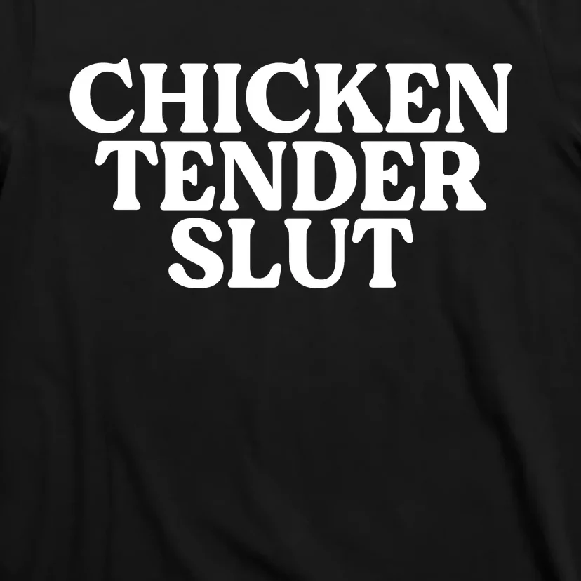 Chicken Tender Slut Funny Chicken Lover Gift T-Shirt