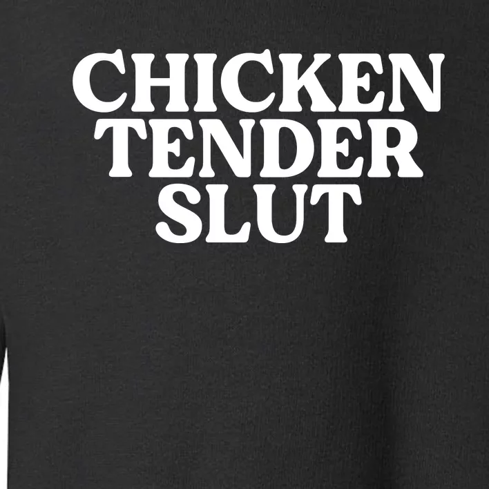 Chicken Tender Slut Funny Chicken Lover Gift Toddler Sweatshirt