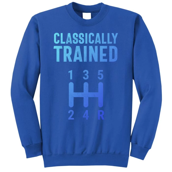 Classically Trained Stick Driver Ual Transmission Car Cute Gift Tall Sweatshirt