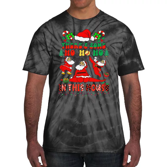 Christmas ThereS Some Ho Ho Ho In This House Dancing Santa Tie-Dye T-Shirt