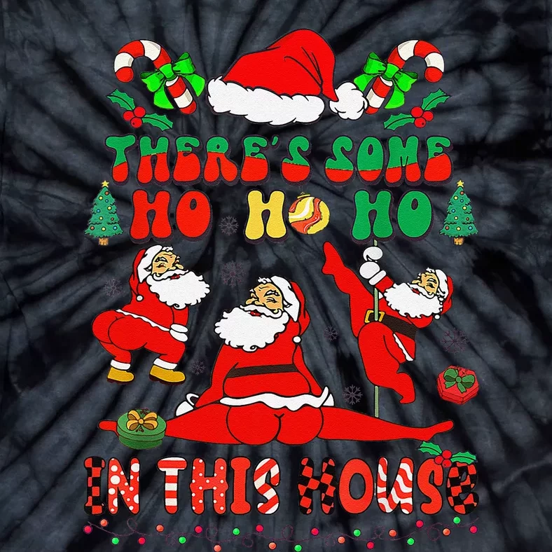 Christmas ThereS Some Ho Ho Ho In This House Dancing Santa Tie-Dye T-Shirt