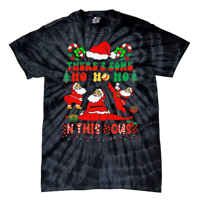 Christmas ThereS Some Ho Ho Ho In This House Dancing Santa Tie-Dye T-Shirt