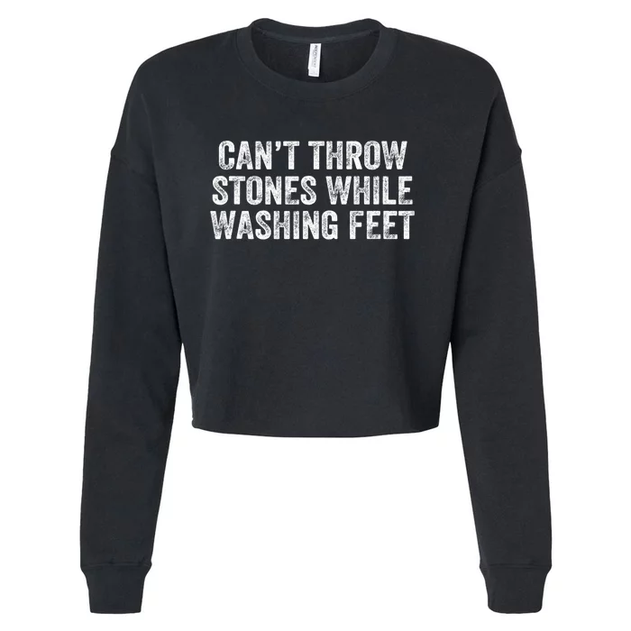 Can't Throw Stones While Washing Feet Funny Cropped Pullover Crew