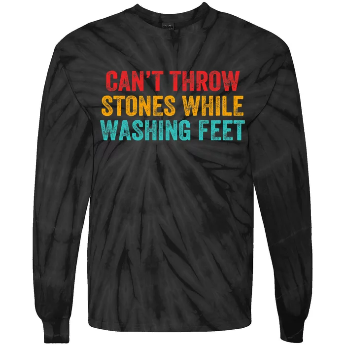 Can't Throw Stones While Washing Feet Funny Design Tie-Dye Long Sleeve Shirt