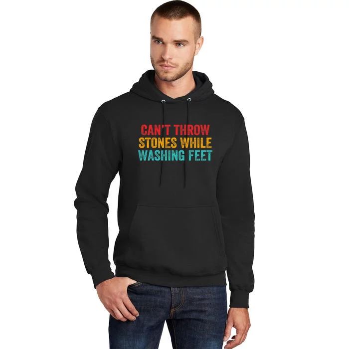 Can't Throw Stones While Washing Feet Funny Design Tall Hoodie