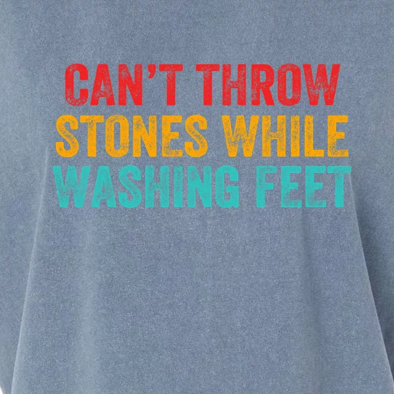 Can't Throw Stones While Washing Feet Funny Design Garment-Dyed Women's Muscle Tee