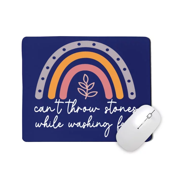 Can't Throw Stones While Washing Feet Mousepad