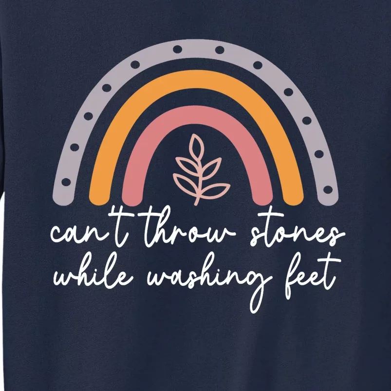 Can't Throw Stones While Washing Feet Tall Sweatshirt