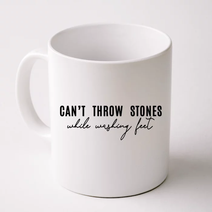 Can't Throw Stones While Washing Feet Trending Front & Back Coffee Mug