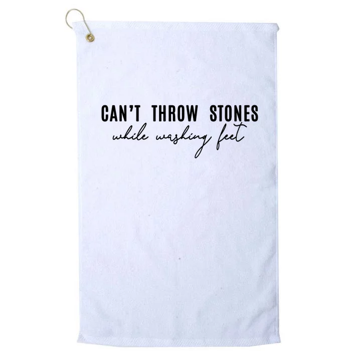 Can't Throw Stones While Washing Feet Trending Platinum Collection Golf Towel