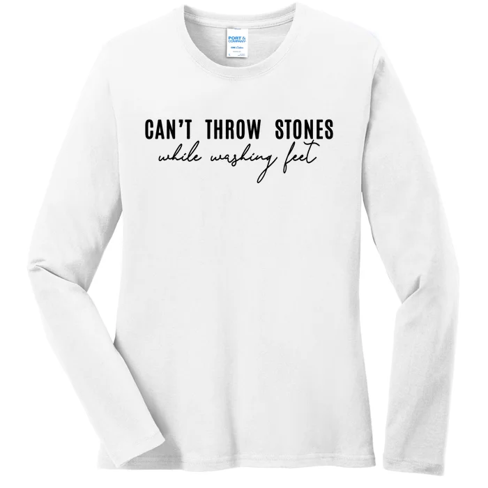 Can't Throw Stones While Washing Feet Trending Ladies Long Sleeve Shirt