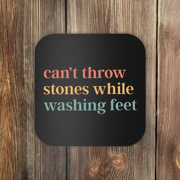 CanT Throw Stones While Washing Feet Coaster