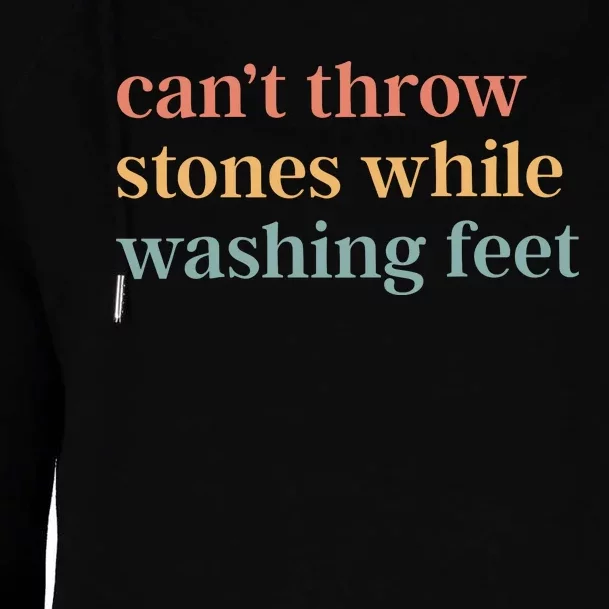 CanT Throw Stones While Washing Feet Womens Funnel Neck Pullover Hood