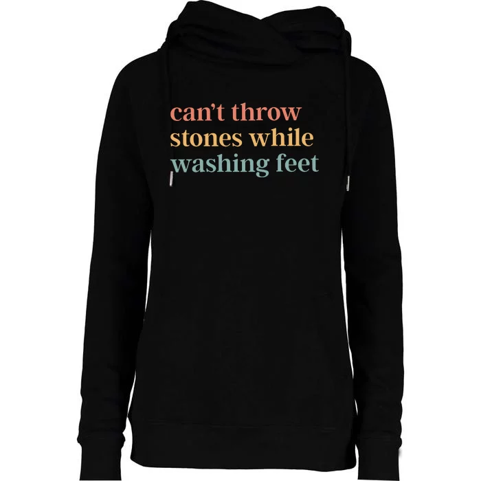 CanT Throw Stones While Washing Feet Womens Funnel Neck Pullover Hood