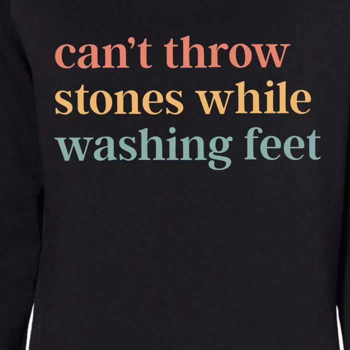 CanT Throw Stones While Washing Feet Womens California Wash Sweatshirt