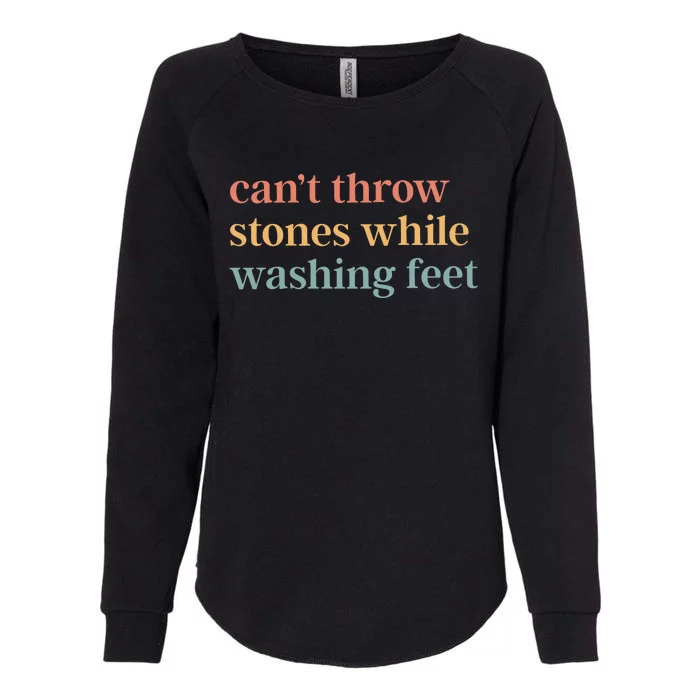 CanT Throw Stones While Washing Feet Womens California Wash Sweatshirt