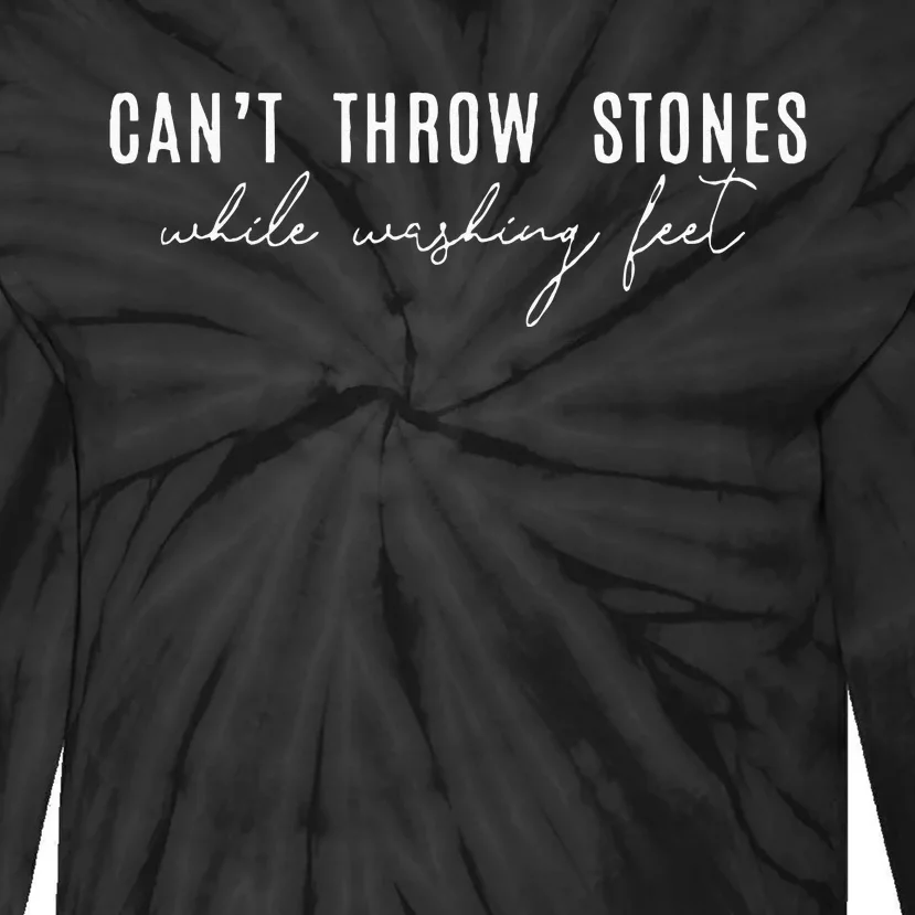 Cant Throw Stones While Washing Feet Tie-Dye Long Sleeve Shirt