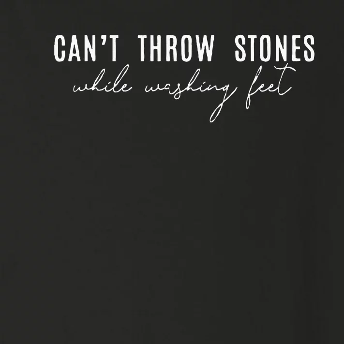 Cant Throw Stones While Washing Feet Toddler Long Sleeve Shirt