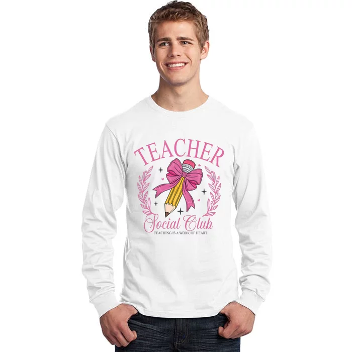 Coquette Teacher Social Club Teacher Is A Work Of Heart Tall Long Sleeve T-Shirt