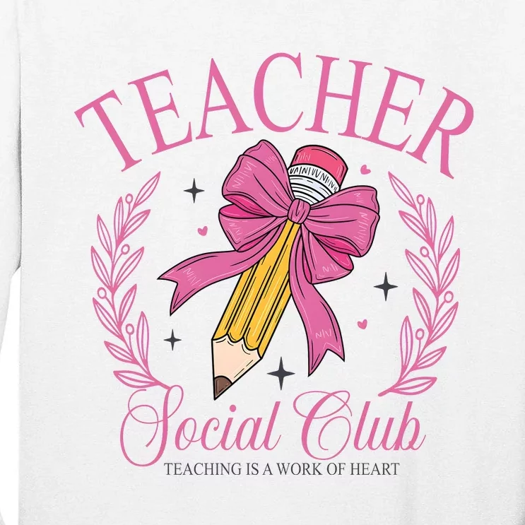 Coquette Teacher Social Club Teacher Is A Work Of Heart Tall Long Sleeve T-Shirt