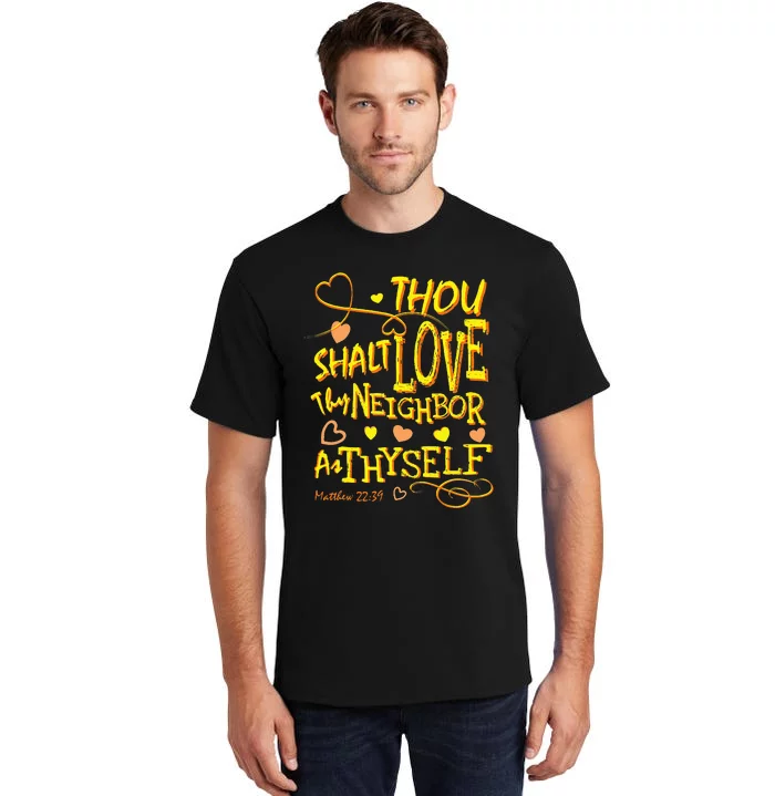 Christian Thou Shalt Love Thy Neighbor As Thyself Tall T-Shirt