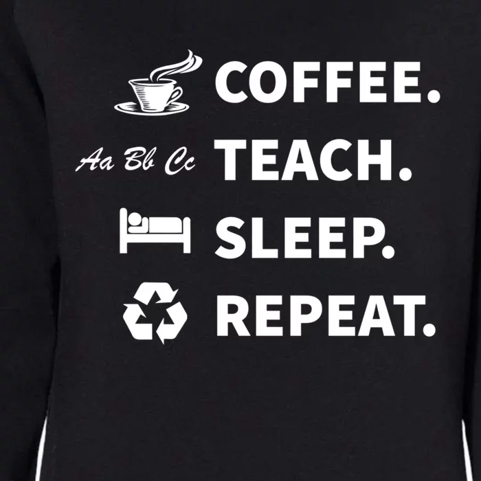 Coffee Teach Sleep Repeat Back To School For Teachers Funny Gift Womens California Wash Sweatshirt