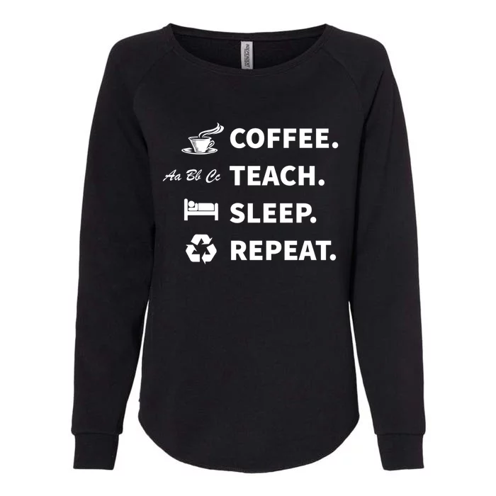 Coffee Teach Sleep Repeat Back To School For Teachers Funny Gift Womens California Wash Sweatshirt