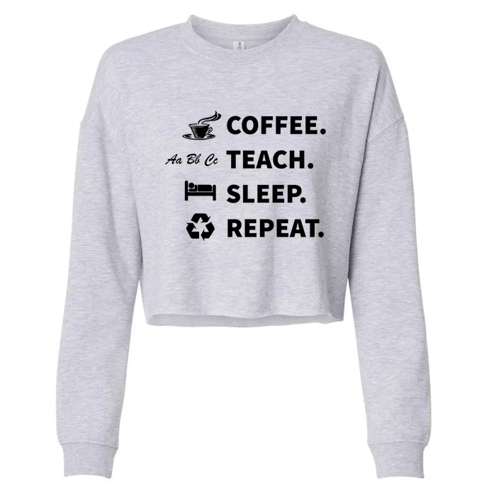 Coffee Teach Sleep Repeat Back To School For Teachers Funny Gift Cropped Pullover Crew