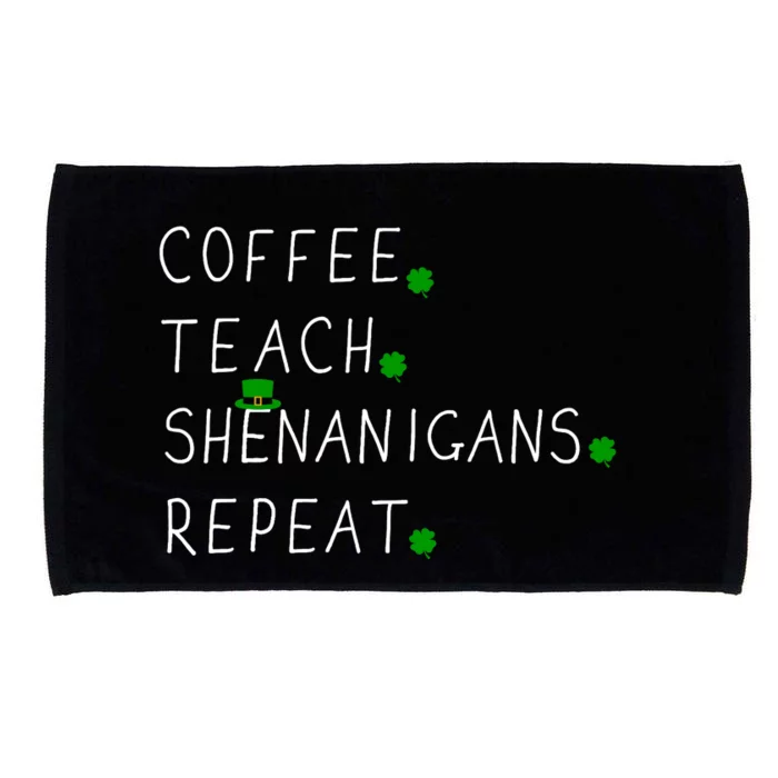 Coffee teach shenanigans repeat for St Patricks day teacher Microfiber Hand Towel