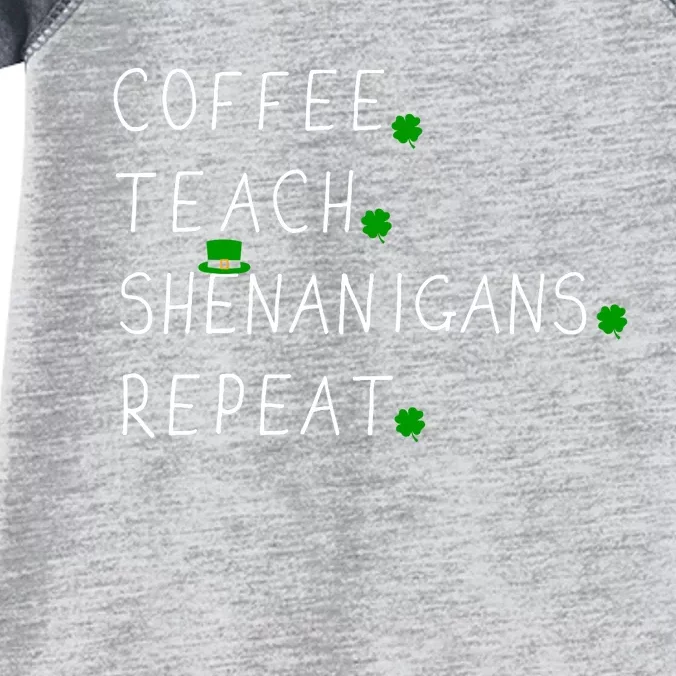 Coffee teach shenanigans repeat for St Patricks day teacher Infant Baby Jersey Bodysuit