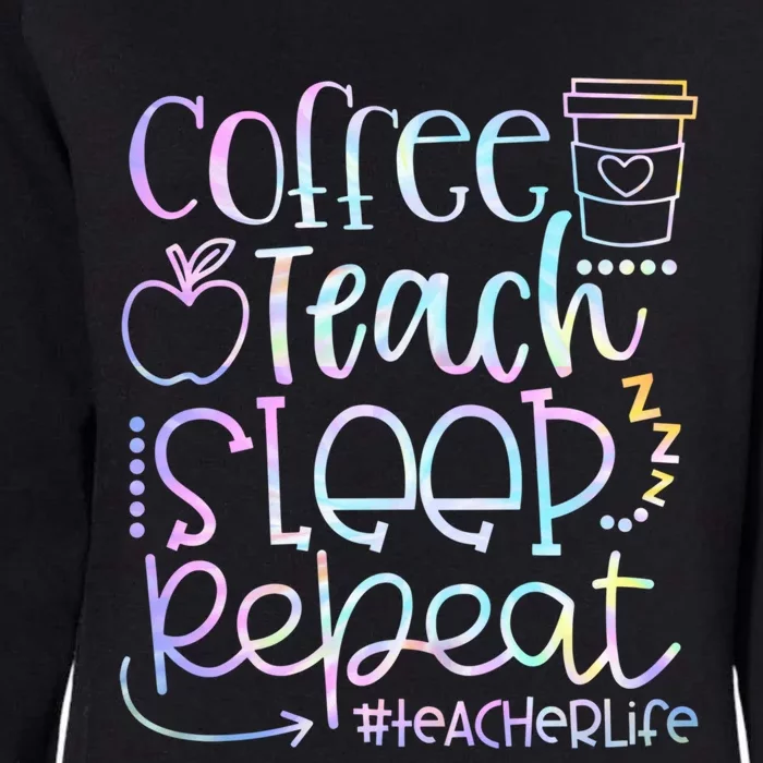 Coffee Teach Sleep Repeat Funny Teacher Tie Dye Gift Womens California Wash Sweatshirt