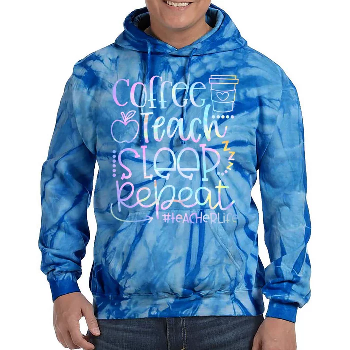 Coffee Teach Sleep Repeat Funny Teacher Tie Dye Gift Tie Dye Hoodie