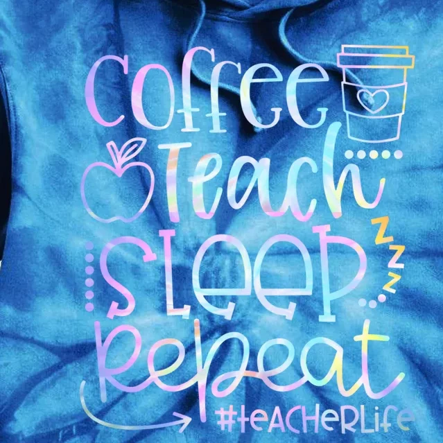 Coffee Teach Sleep Repeat Funny Teacher Tie Dye Gift Tie Dye Hoodie