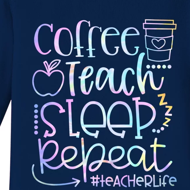 Coffee Teach Sleep Repeat Funny Teacher Tie Dye Gift Baby Long Sleeve Bodysuit