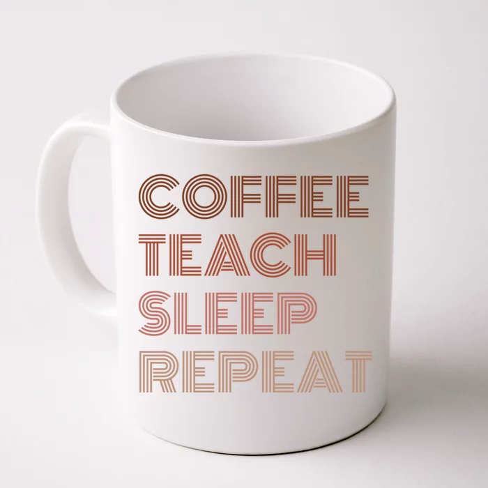 Coffee Teach Sleep Repeat Teacher Funny Gift For Coffee Lover Cute Gift Front & Back Coffee Mug