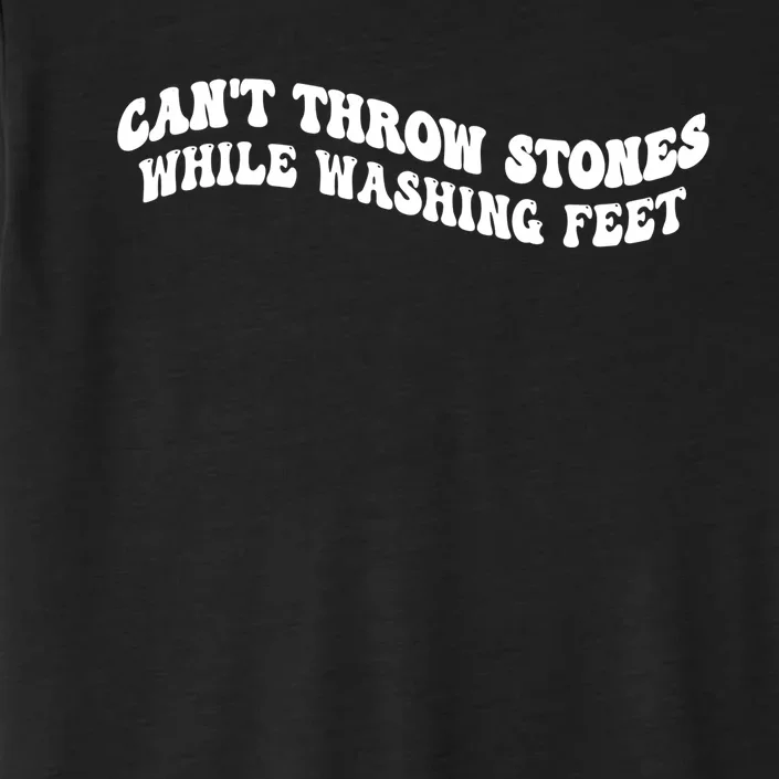 Can't Throw Stones While Washing Feet ChromaSoft Performance T-Shirt