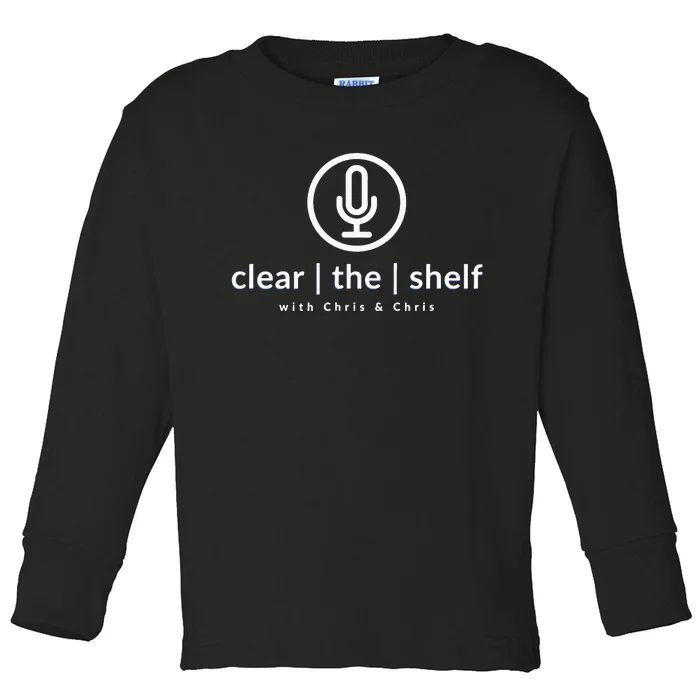 Clear the Shelf with Chris & Chris Podcast Logo Toddler Long Sleeve Shirt