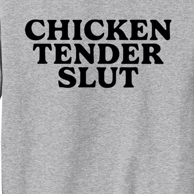 Chicken Tender Slut Tall Sweatshirt