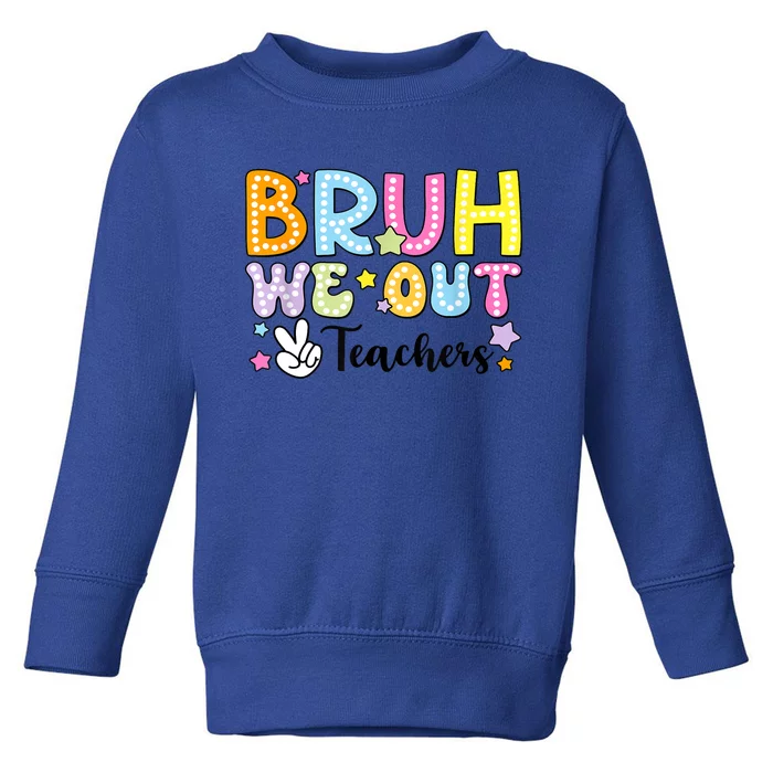 Cute Teacher Summer Bruh We Out Teachers End Of School Year Gift Toddler Sweatshirt