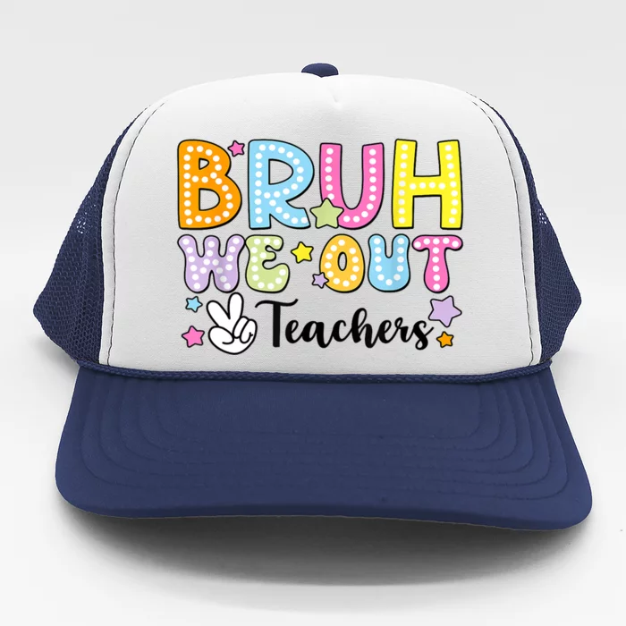 Cute Teacher Summer Bruh We Out Teachers End Of School Year Gift Trucker Hat