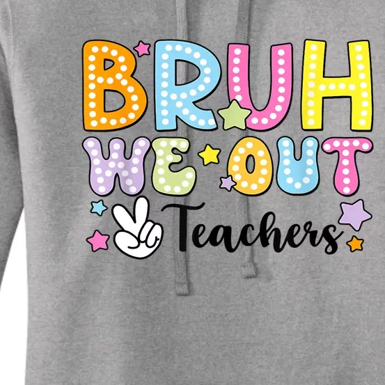 Cute Teacher Summer Bruh We Out Teachers End Of School Year Gift Women's Pullover Hoodie