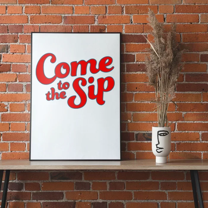 Come To The Sip Red Poster