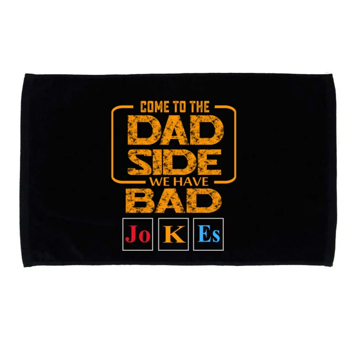 Come To The Dad Side We Have Bad Jokes Gift Microfiber Hand Towel